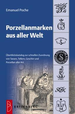 Porzellanmarken aus aller Welt: Übersichtskatalog zur schnellen Zuordnung von Tassen, Tellern, Geschirr und Porzellan aller Art