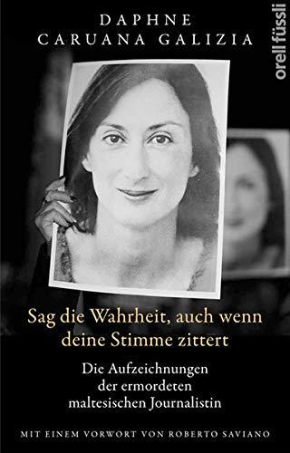 Sag die Wahrheit, auch wenn deine Stimme zittert: Die Aufzeichnungen der ermordeten maltesischen Journalistin