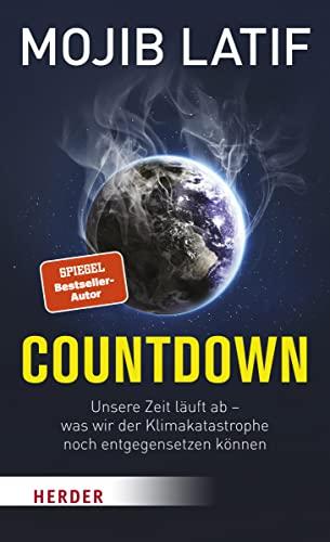 Countdown: Unsere Zeit läuft ab – was wir der Klimakatastrophe noch entgegensetzen können