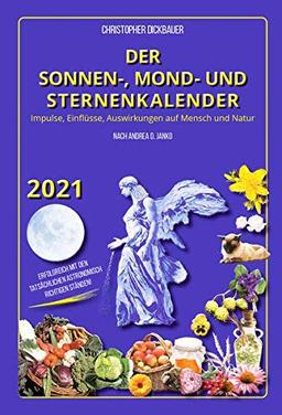 Der Sonnen-, Mond- und Sternenkalender 2022: Impulse, Einflüsse, Auswirkungen auf Mensch und Natur