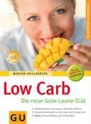 Low Carb. Die neue Gute-Laune-Diät (GU Ratgeber Gesundheit)