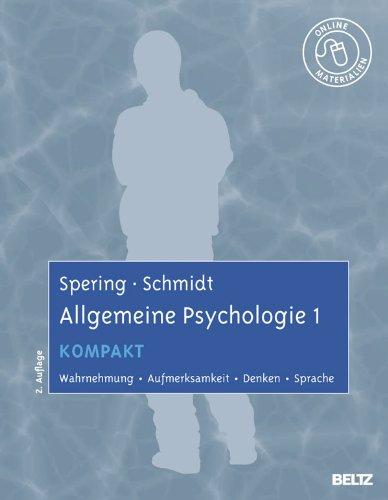 Allgemeine Psychologie 1 kompakt: Wahrnehmung, Aufmerksamkeit, Denken, Sprache. Mit Online-Materialien