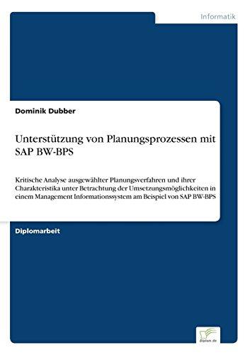 Unterstützung von Planungsprozessen mit SAP BW-BPS: Kritische Analyse ausgewählter Planungsverfahren und ihrer Charakteristika unter Betrachtung der ... Informationssystem am Beispiel von SAP BW-BPS