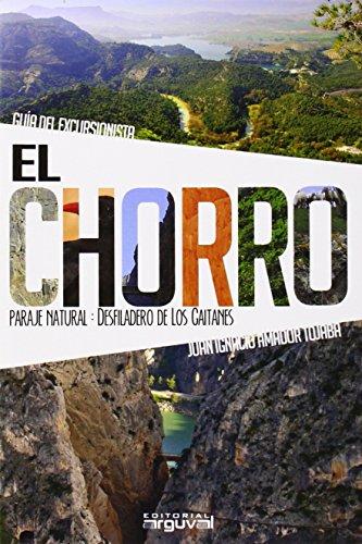 El Chorro : guía del excursionista. Paraje natural : desfiladero de los Gaitanes (Guia Del Excursionista)