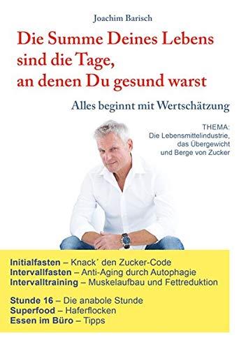 Die Summe Deines Lebens sind die Tage, an denen Du gesund warst: Alles beginnt mit Wertschätzung