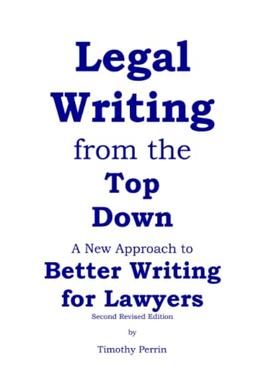 Legal Writing from the Top Down: Better Writing for Lawyers (2nd Ed.)