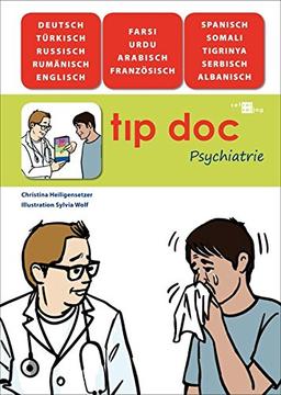 tip doc Psychiatrie: Eine bebilderte Verständigungshilfe für das Arzt-Patient-Gespräch in 14 Sprachen (t&#x131;p doc / Arzt-Patient-Gespräch in Bildern)