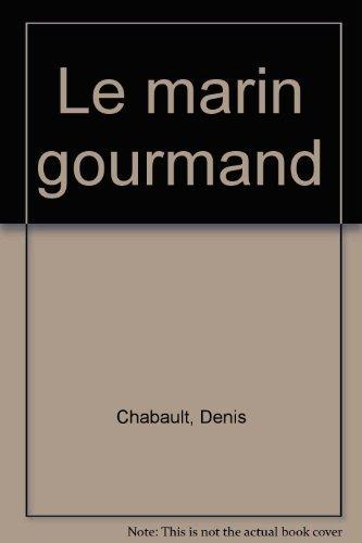 Le marin gourmand, navigation, pêche et cuisine de plaisance