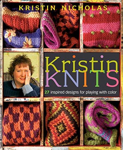 Kristin Knits: 27 Inspired Designs for Playing with Color: 25 Inspired Designs for Playing with Color