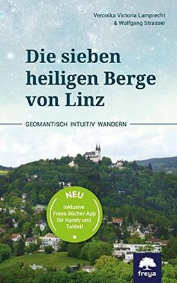 Die sieben heiligen Berge von Linz: Geomantisch wandern