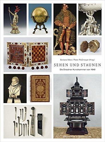 Sehen und Staunen: Die Dresdner Kunstkammer von 1640