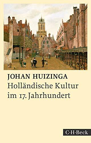 Holländische Kultur im siebzehnten Jahrhundert: Eine Skizze