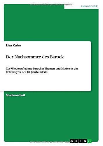 Der Nachsommer des Barock: Zur Wiederaufnahme barocker Themen und Motive in der Rokokolyrik des 18. Jahrhunderts