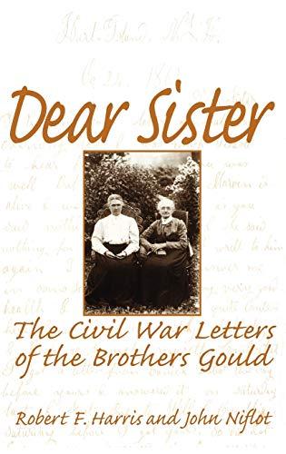 Dear Sister: The Civil War Letters of the Brothers Gould