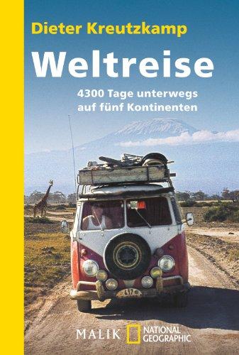 Weltreise: 4300 Tage unterwegs auf fünf Kontinenten: 4300 Tage unterwegs auf 5 Kontinenten