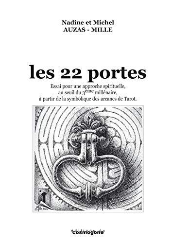 Les 22 portes : essai pour une approche spirituelle, au seuil du 3e millénaire, à partir de la symbolique des arcanes de tarot