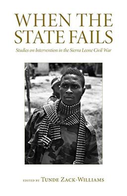 When the State Fails: Studies on Intervention in the Sierra Leone Civil War