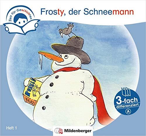 Zeit für Geschichten – 3-fach differenziert, Heft 1: Frosty, der Schneemann – A