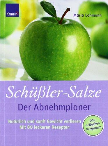 Schüßler-Salze - Der Abnehmplaner: Natürlich und sanft Gewicht verlieren. Mit 80 leckeren Rezepten