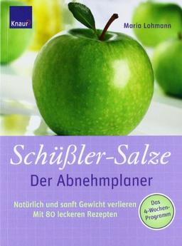 Schüßler-Salze - Der Abnehmplaner: Natürlich und sanft Gewicht verlieren. Mit 80 leckeren Rezepten