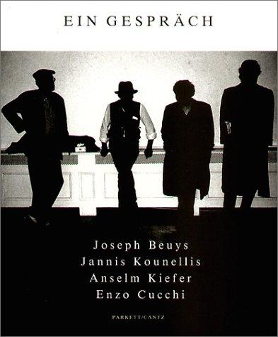 Ein Gespräch. Joseph Beuys, Jannis Kounellis, Anselm Kiefer, Enzo Cucchi