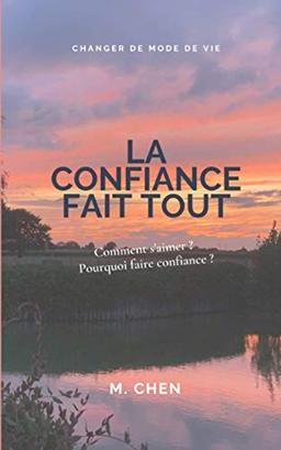 La confiance fait tout: Le pouvoir de la confiance : Changer de mode de vie