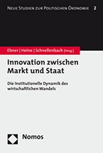 Innovation zwischen Markt und Staat: Die institutionelle Dynamik des wirtschaftlichen Wandels (Neue Studien Zur Politischen Okonomie)