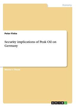 Security implications of Peak Oil on Germany: Magisterarbeit