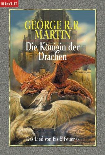 Die Königin der Drachen. Das Lied von Eis und Feuer 06