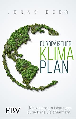 Europäischer Klimaplan: Mit konkreten Lösungen zurück ins Gleichgewicht