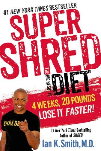 Super Shred: The Big Results Diet: 4 Weeks, 20 Pounds, Lose It Faster!