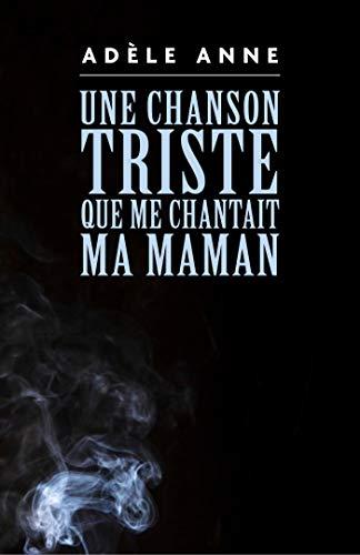 Une chanson triste que me chantait ma maman