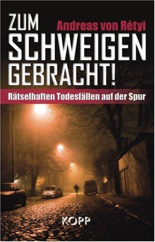 Zum Schweigen gebracht!: Rätselhaften Todesfällen auf der Spur