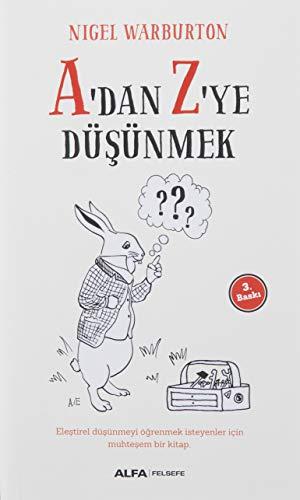 Adan Zye Düsünmek: Eleştirel Düşünmeyi Öğrenmek İsteyenler İçin Muhteşem Bir Kitap