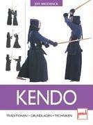 Kendo: Traditionen - Grundlagen - Techniken