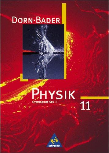 Dorn / Bader Physik SII - Band 11 C Ausgabe 1998: Schülerband 11 C - Mechanik, mechanische Schwingungen, Wärmelehre, elektrisches Feld