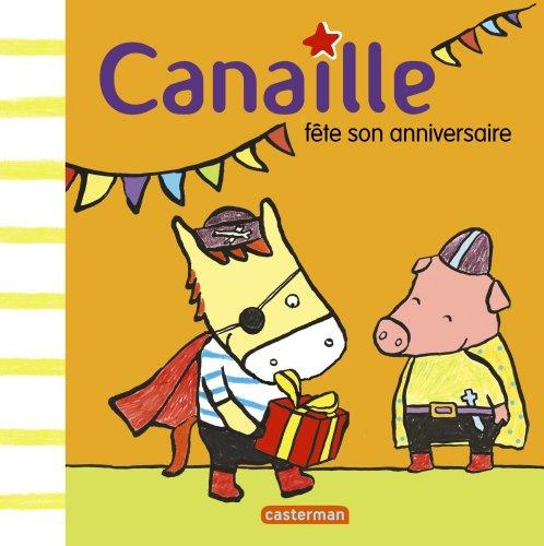 Canaille. Vol. 4. Canaille fête son anniversaire