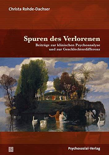 Spuren des Verlorenen: Beiträge zur klinischen Psychoanalyse und zur Geschlechterdifferenz (Bibliothek der Psychoanalyse)