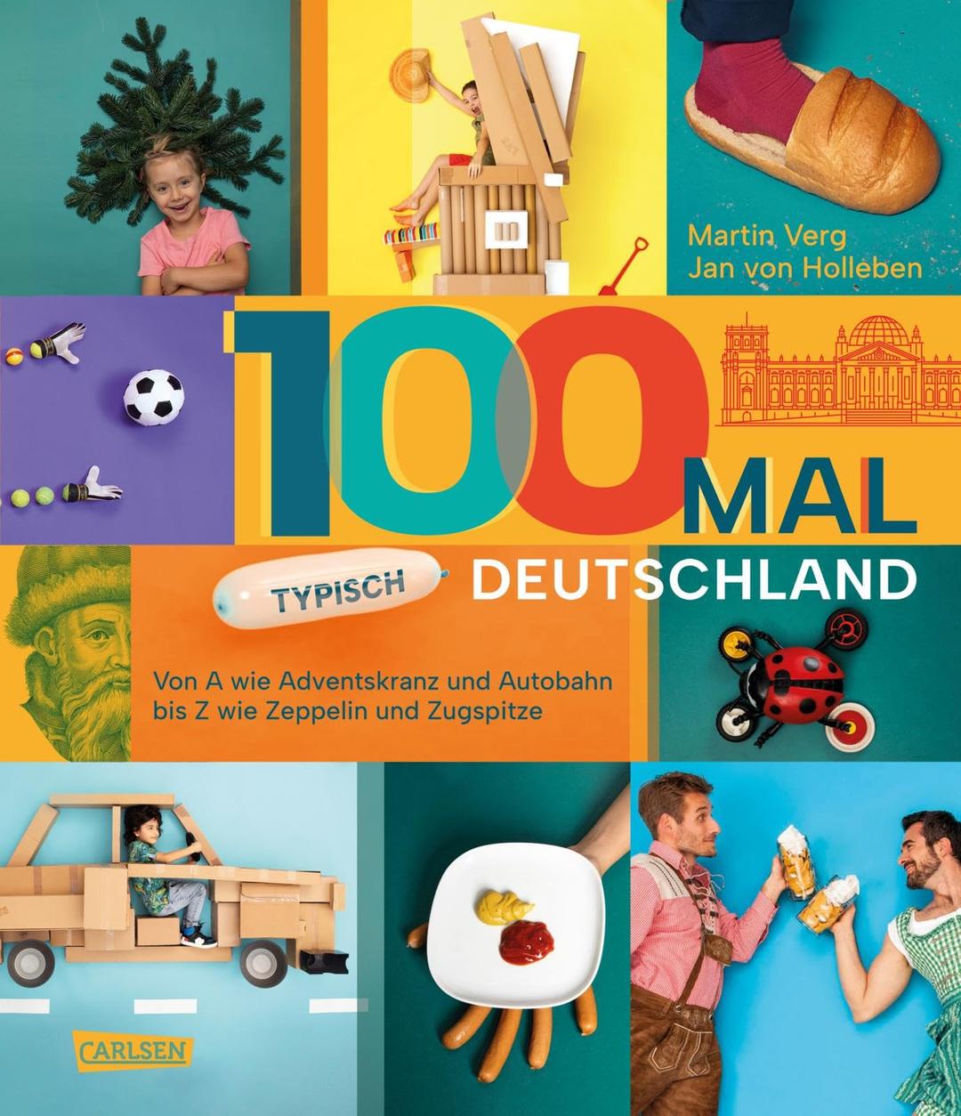 100 mal typisch Deutschland: Von A wie Adventskranz und Autobahn bis Z wie Zeppelin und Zugspitze