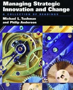 Managing Strategic Innovation and Change: A Collection of Readings