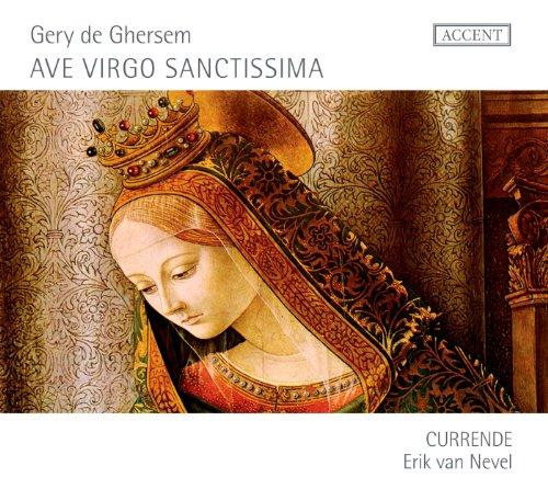 Gery de Ghersem: Ave Virgo Sanctissima (Marienantiphone von Guerrero/Rogier/Philips/Conet)