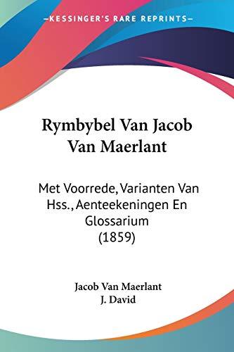 Rymbybel Van Jacob Van Maerlant: Met Voorrede, Varianten Van Hss., Aenteekeningen En Glossarium (1859)