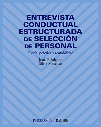 Entrevista conductual estructurada de selección de personal, teoría, práctica y rentabilidad (Psicología)