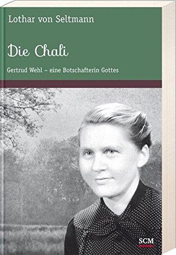 Die Chali: Gertrud Wehl - eine Botschafterin Gottes