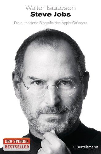 Steve Jobs: Die autorisierte Biografie des Apple-Gründers