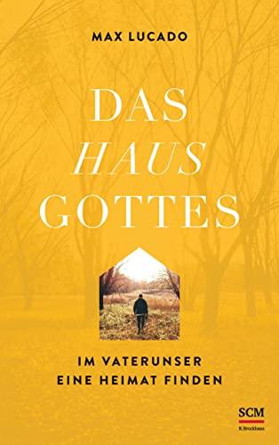 Das Haus Gottes: Im Vaterunser eine Heimat finden