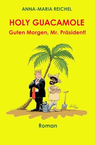 HOLY GUACAMOLE: Guten Morgen, Mr. Präsident!