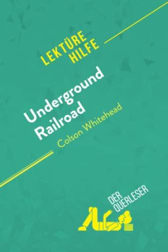 Underground Railroad von Colson Whitehead (Lektürehilfe): Detaillierte Zusammenfassung, Personenanalyse und Interpretation