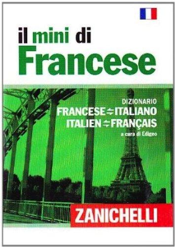 Il mini di francese. Dizionario francese-italiano, italiano-francese MINI FRENCH & ITALIAN DICTIONARY - Mini Dictionnire Francais et Italien (Italian Edition)