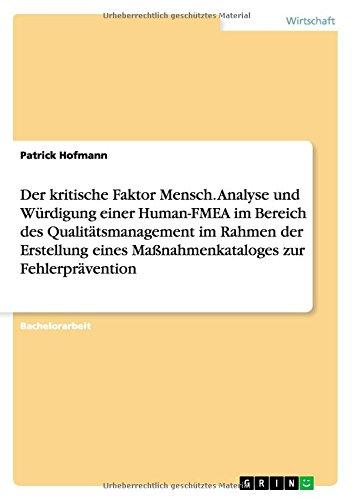 Der kritische Faktor Mensch. Analyse und Würdigung einer Human-FMEA im Bereich des Qualitätsmanagement im Rahmen der Erstellung eines Maßnahmenkataloges zur Fehlerprävention